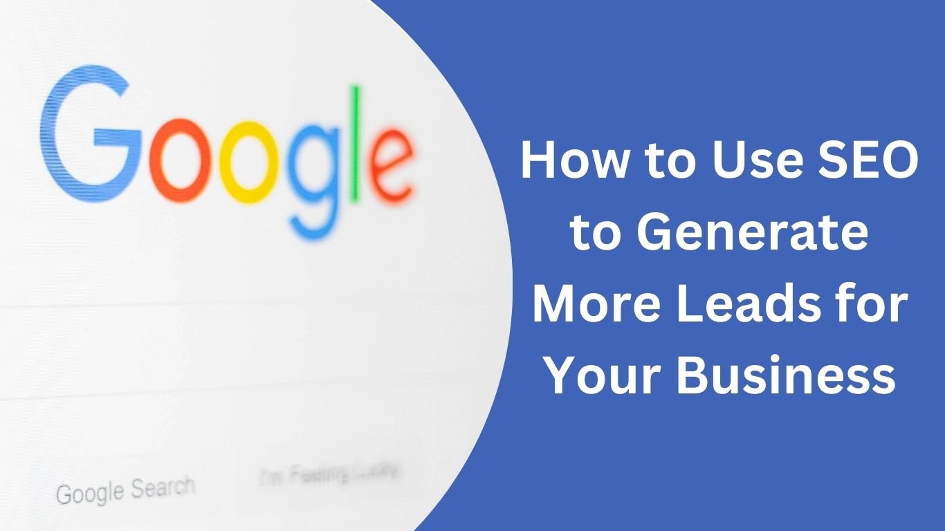 Use SEO to Generate more leads